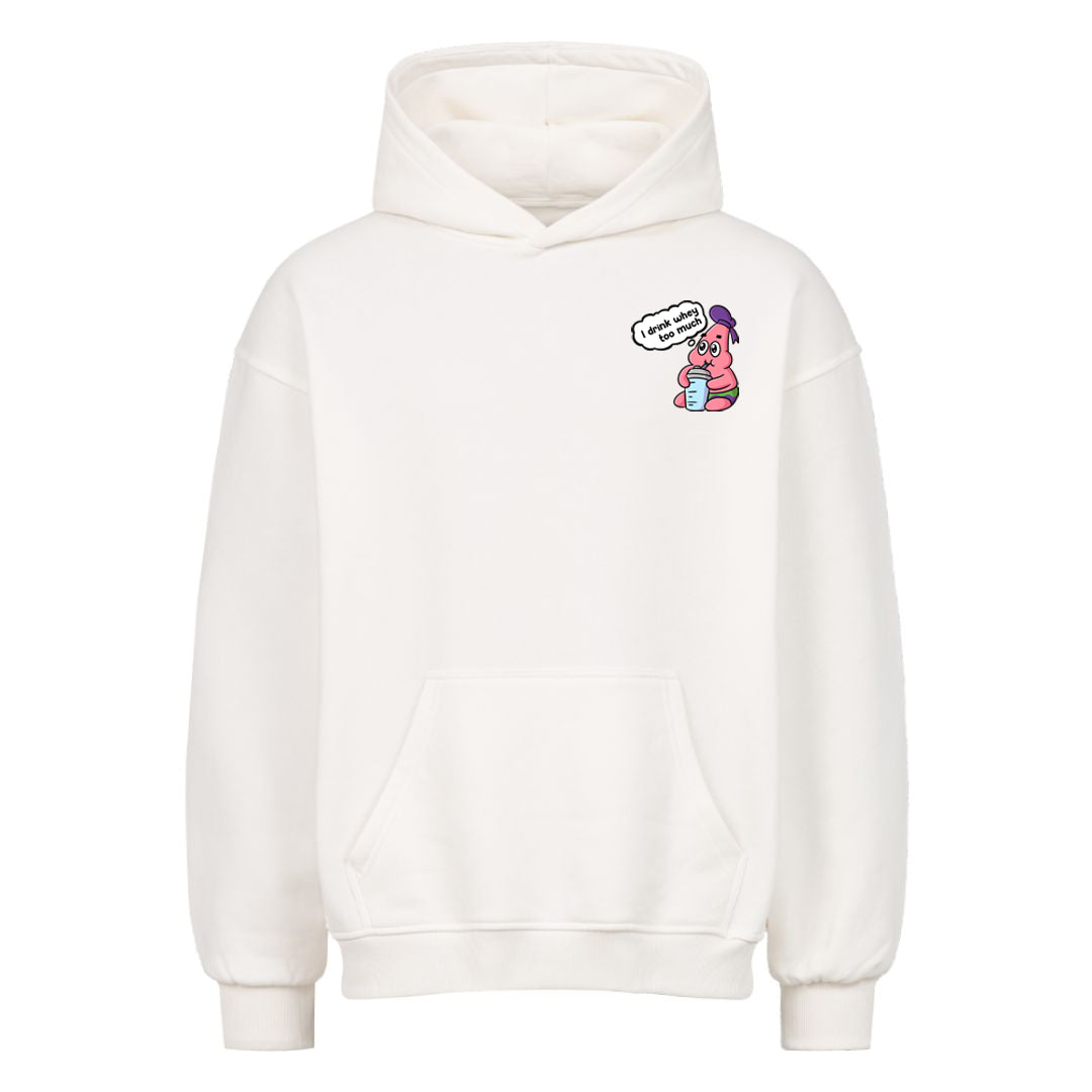 Whey too much Oversized Hoodie