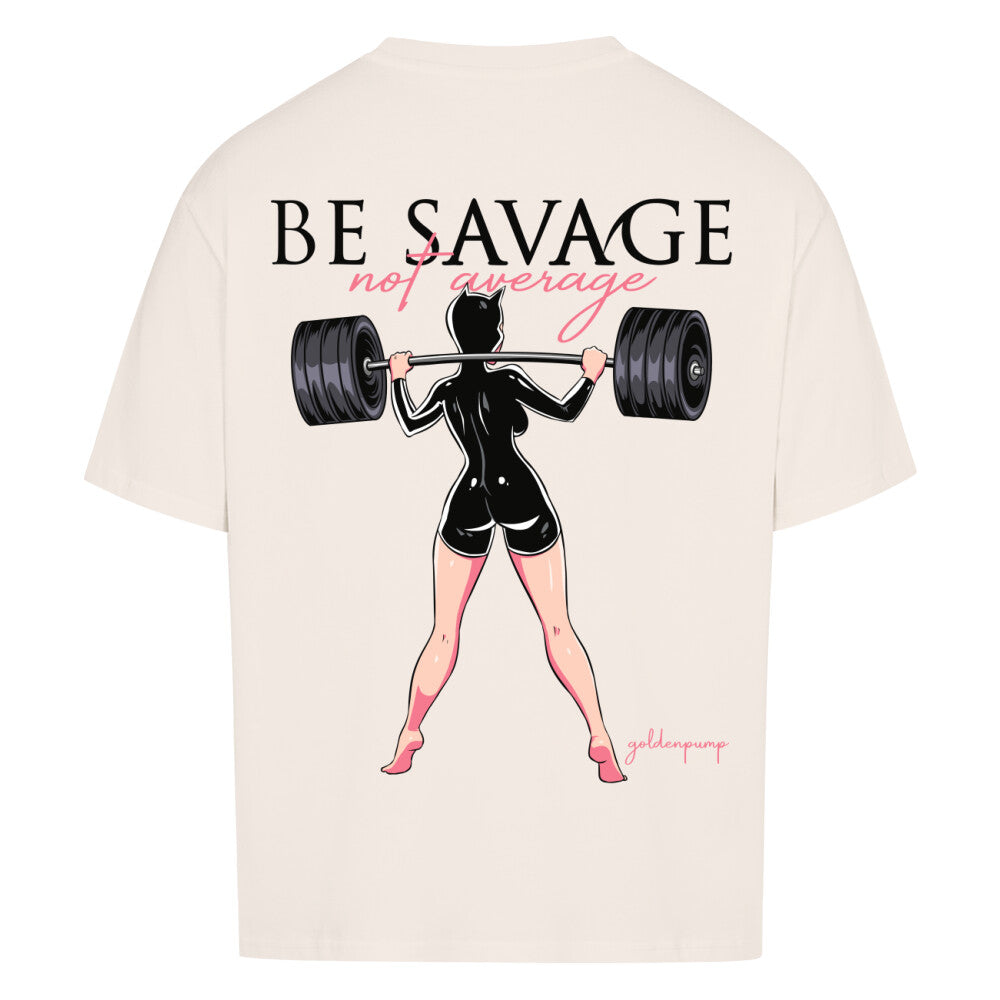 Be Savage (Backprint) Oversized Shirt