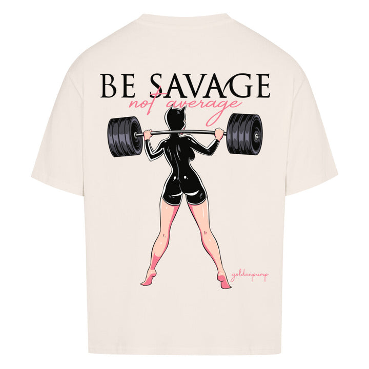 Be Savage (Backprint) Oversized Shirt