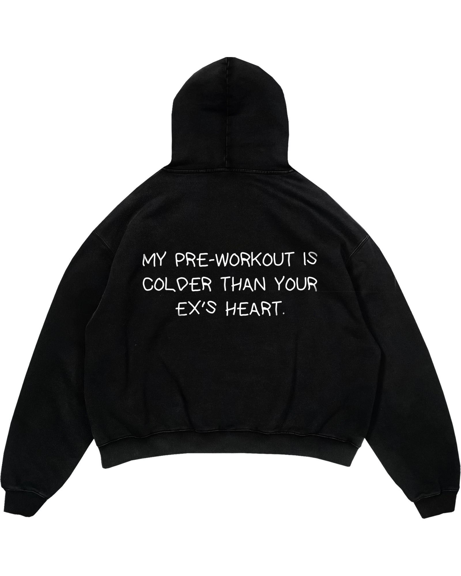 MY PRE-WORKOUT IS COLDER THAN YOUR EX'S HEART Oversized (Backprint) Hoodie