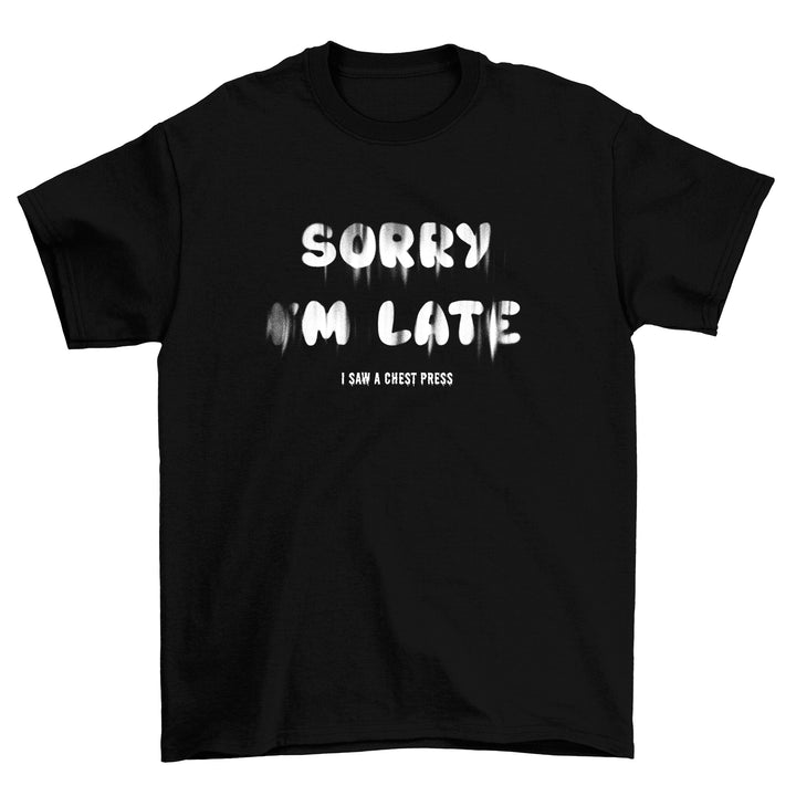 sry i am late Shirt